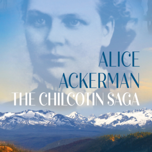 Alice Ackerman The Chilcotin Saga